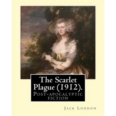 The Scarlet Plague (1912). By: Jack London: The Scarlet Plague is a post-apocalyptic fiction novel written by Jack London and originally published in