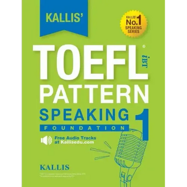Kallis' TOEFL iBT Pattern Speaking 1: Foundation (College Test Prep 2016 + Study Guide Book + Practice Test + Skill Building - TOEFL iBT 2016)