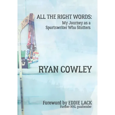 All the Right Words: My Journey as a Sportswriter Who Stutters