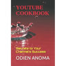 YouTube Cookbook: Secrets to Your Channel's Success