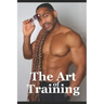 The Art of Training: Fitness Training Tips
