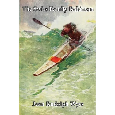 The Swiss Family Robinson: A Family's Adventure on a Desert Island