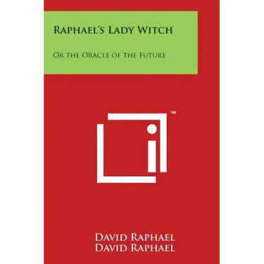 Raphael's Lady Witch: Or the Oracle of the Future