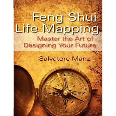 Feng Shui Life Mapping: Master the Art of Designing Your Future