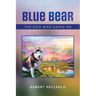 Blue Bear: The Dog Who Saved Me