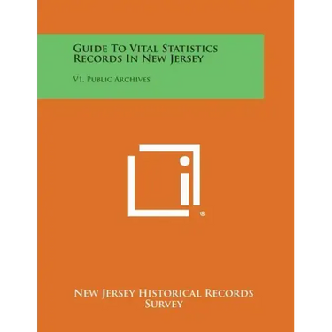 Guide to Vital Statistics Records in New Jersey: V1, Public Archives