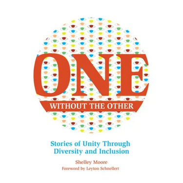 One Without the Other: Stories of Unity Through Diversity and Inclusion
