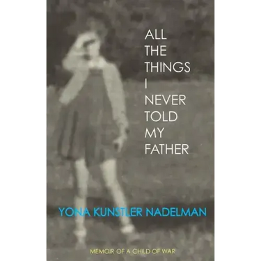 All the Things I Never Told My Father