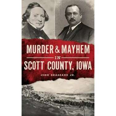 Murder & Mayhem in Scott County, Iowa