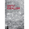 Anti/Idealism: Re-Interpreting a German Discourse