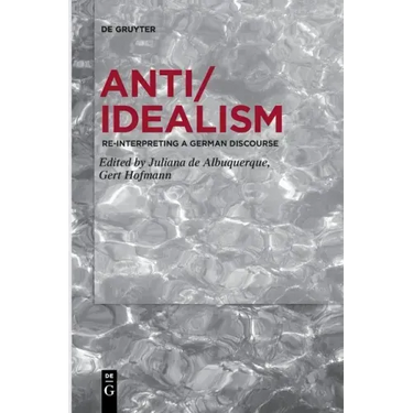 Anti/Idealism: Re-Interpreting a German Discourse