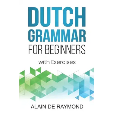 Dutch Grammar for Beginners: With exercises