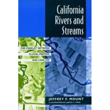 California Rivers and Streams: The Conflict Between Fluvial Process and Land Use