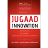 Jugaad Innovation: Think Frugal, Be Flexible, Generate Breakthrough Growth