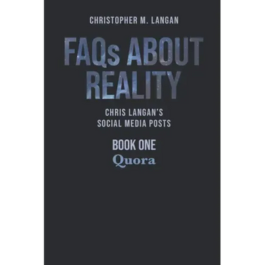 FAQs About Reality: Chris Langan's Social Media Posts, Book 1: Quora