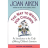 The Way to Write for Children: An Introduction to the Craft of Writing Children's Literature