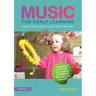 Music for Early Learning: Songs and Musical Activities to Support Children's Development