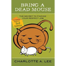 Bring a Dead Mouse, 3rd Edition: The Secret to Finding Your Perfect Job