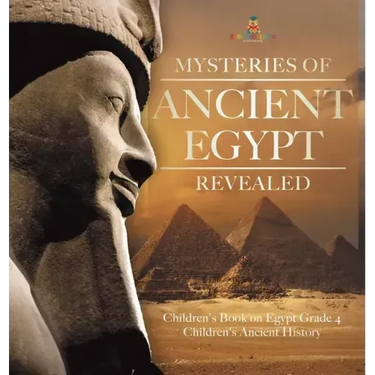 Mysteries of Ancient Egypt Revealed Children's Book on Egypt Grade 4 Children's Ancient History