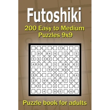 Futoshiki puzzle book for adults: 200 Easy to Medium Puzzles 9x9