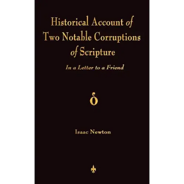 A Historical Account Of Two Notable Corruptions Of Scripture: In A Letter To A Friend