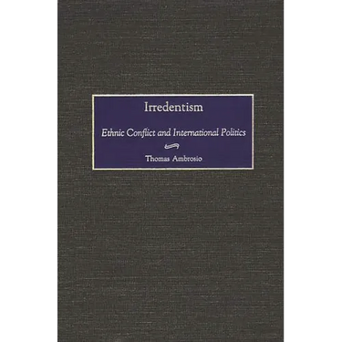 Irredentism: Ethnic Conflict and International Politics