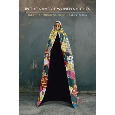 In the Name of Women's Rights: The Rise of Femonationalism