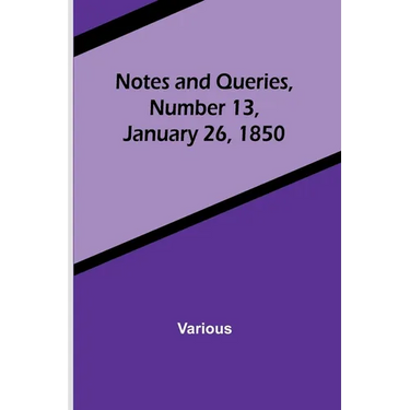 Notes and Queries, Number 13, January 26, 1850