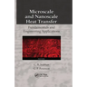Microscale and Nanoscale Heat Transfer: Fundamentals and Engineering Applications