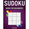 Sudoku Book for Beginners: 400 Very Easy Sudokus for Beginners with Solutions - Includes How To Instructions and Pro Tip Strategries