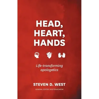 Head, Heart, Hands: Life-Transforming Apologetics