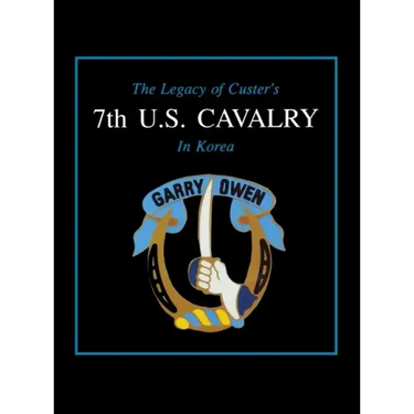 The Legacy of Custer's 7th U.S. Cavalry in Korea