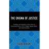 The Enigma of Justice: Freedom and Morality in the Work of Immanuel Kant, G.W.F Hegel, Agnes Heller, and Axel Honneth