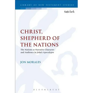 Christ, Shepherd of the Nations: The Nations as Narrative Character and Audience in John's Apocalypse