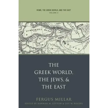 Rome, the Greek World, and the East: Volume 3: The Greek World, the Jews, and the East