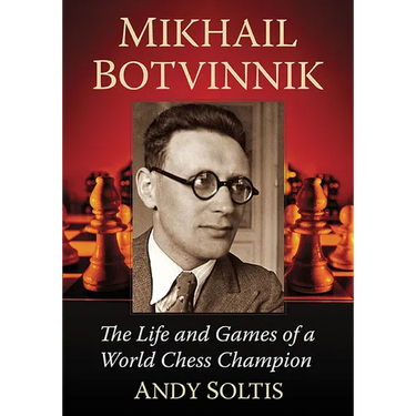 Mikhail Botvinnik: The Life and Games of a World Chess Champion