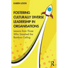 Fostering Culturally Diverse Leadership in Organisations: Lessons from Those Who Smashed the Bamboo Ceiling