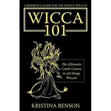 A Reference Guide for the Novice Wiccan: The Ultimate Crash Course in All Things Wiccan - Wicca 101