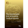 The Zoomorphic Arts of Ancient Central Eurasia