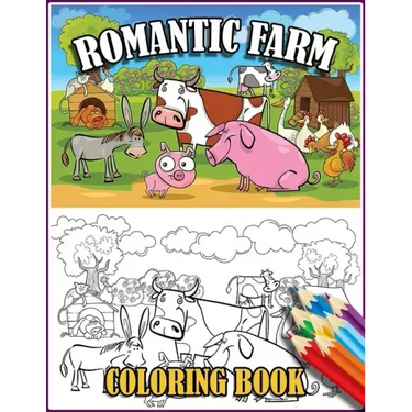 Romantic Farm Coloring Book: 30 Big, Simple and Fun Designs Farm Vehicles Farm Animals And More - Cow, Horse, Chicken, Pig, and Many More!