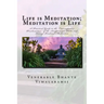 Life is Meditation - Meditation is Life: The Practice of Meditation As Explained From the Earliest Buddhist Suttas