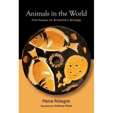 Animals in the World: Five Essays on Aristotle's Biology