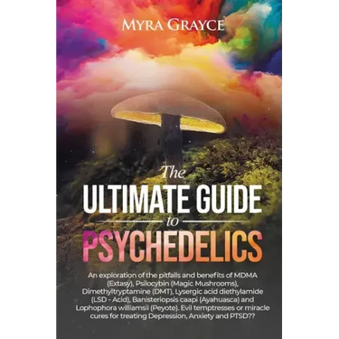 The Ultimate Guide to Psychedelics
