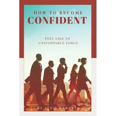 How to Become Confident: Feel like an unstoppable force!