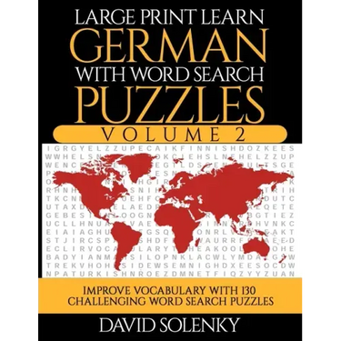 Large Print Learn German with Word Search Puzzles Volume 2: Learn German Language Vocabulary with 130 Challenging Bilingual Word Find Puzzles for All