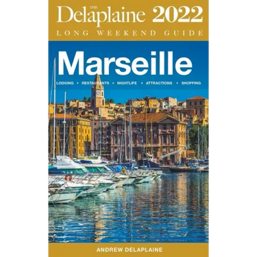 Marseille - The Delaplaine 2022 Long Weekend Guide