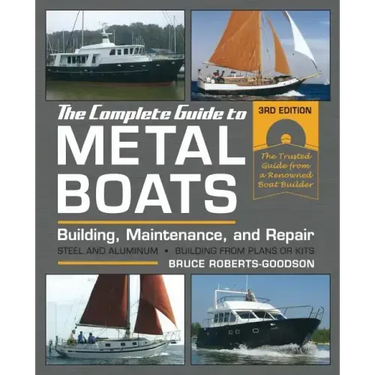 The Complete Guide to Metal Boats, Third Edition: Building, Maintenance, and Repair