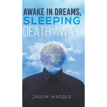 Awake in Dreams, Sleeping Death Away