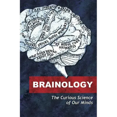 Brainology: The Curious Science of Our Minds