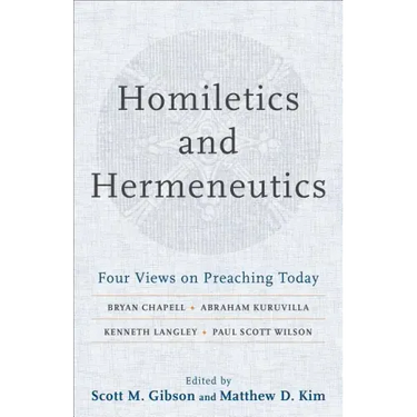 Homiletics and Hermeneutics: Four Views on Preaching Today